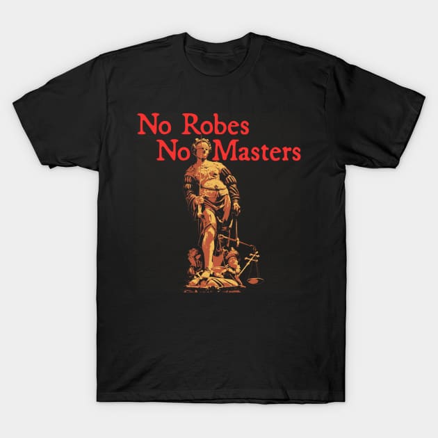 No Robes No Masters - Red Text T-Shirt by FiveFourPod